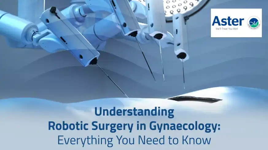 جراحة أمراض النساء الروبوتية والجراحة طفيفة التوغل في مستشفى أستر كوتشي.